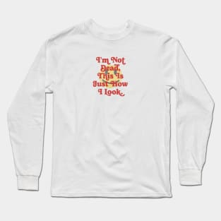 I'm not Long Sleeve T-Shirt